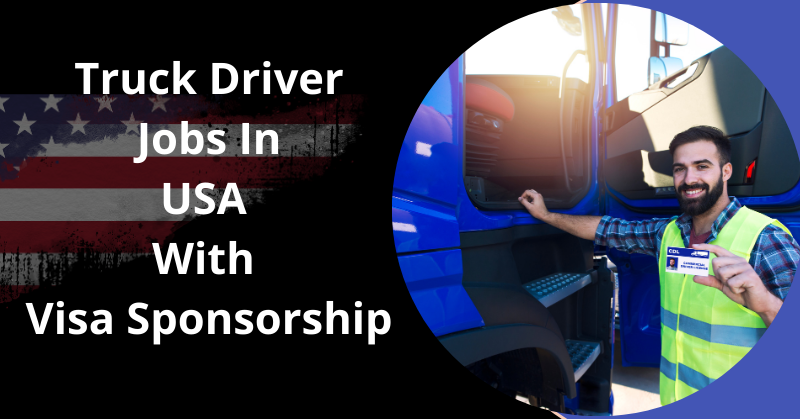 Truck Driver Jobs In USA With Visa Sponsorship